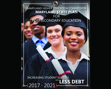 The Maryland Higher Education Commission (MHEC) is pleased to release the 2017-2021 State Plan for Postsecondary Education: Student Success with Less Debt. 